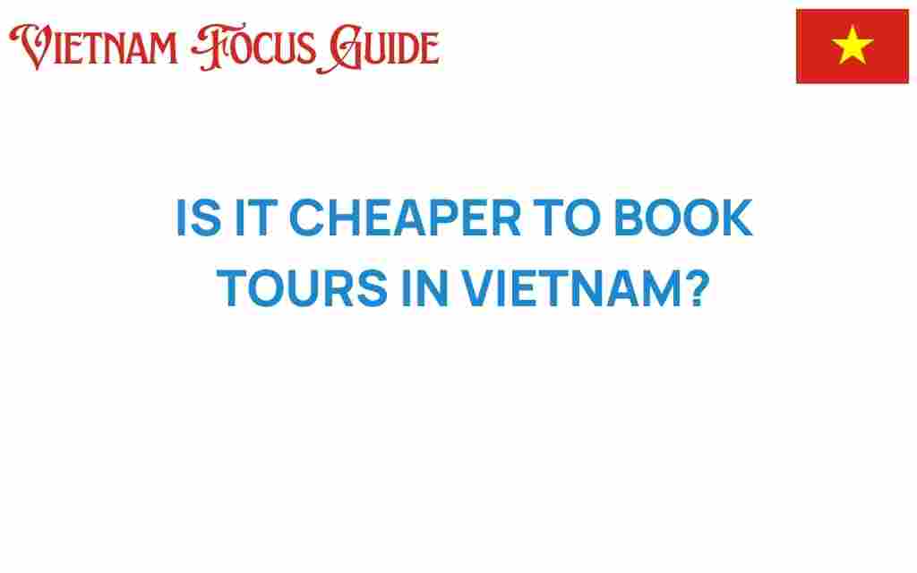 is-it-cheaper-to-book-tours-in-vietnam