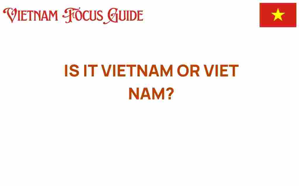 is-it-vietnam-or-viet-nam