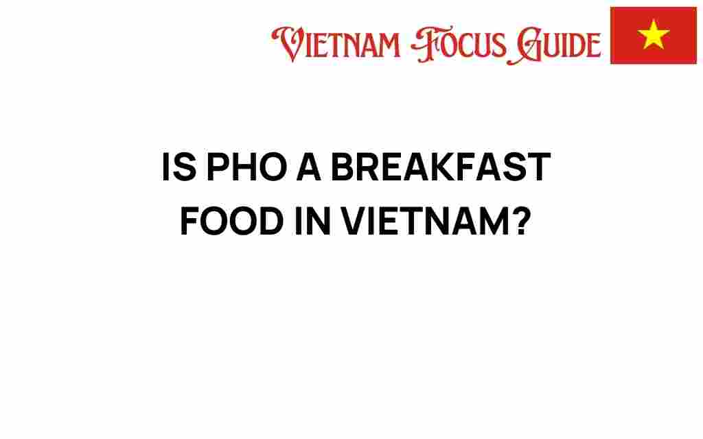 is-pho-a-breakfast-food-in-vietnam