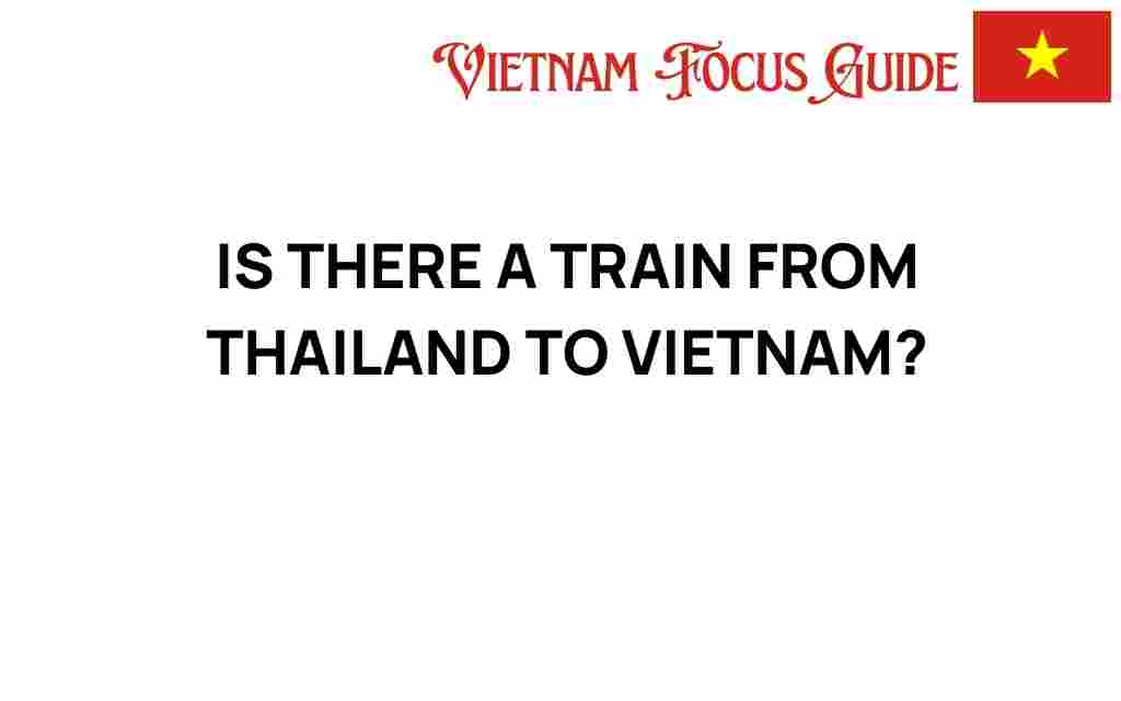 is-there-a-train-from-thailand-to-vietnam