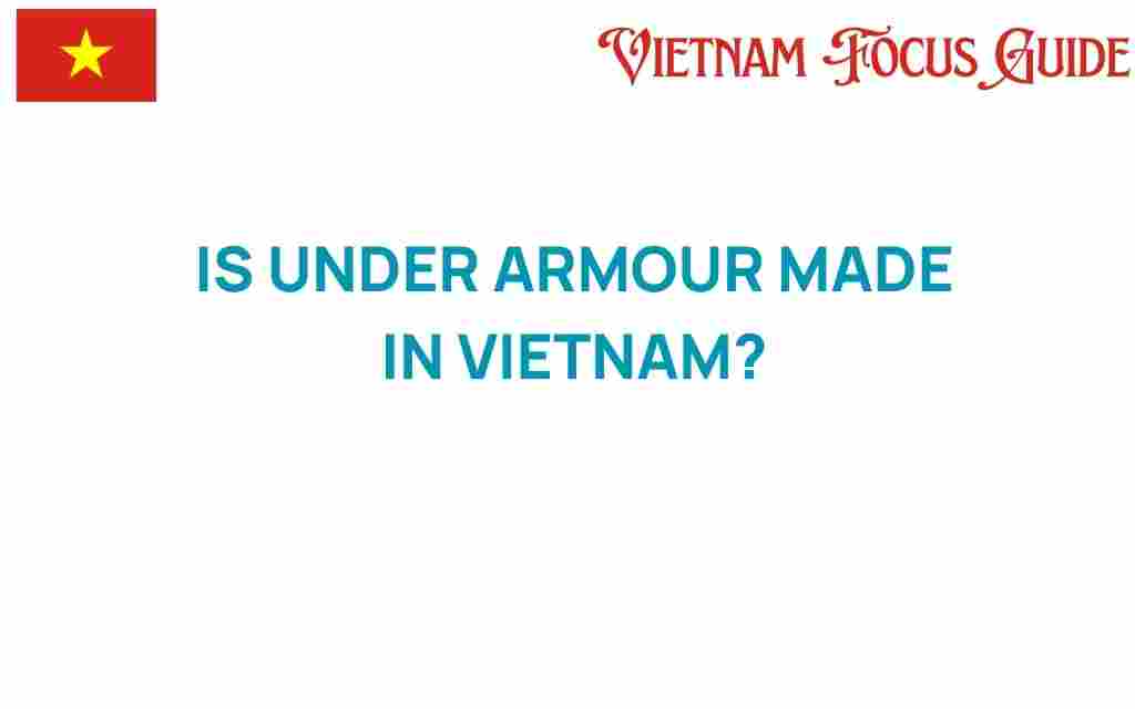 is-under-armour-made-in-vietnam