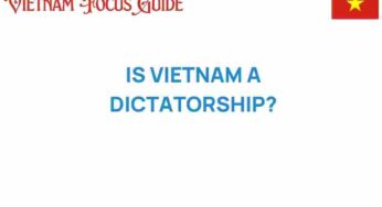 Is Vietnam a Dictatorship? Unpacking the Political Landscape
