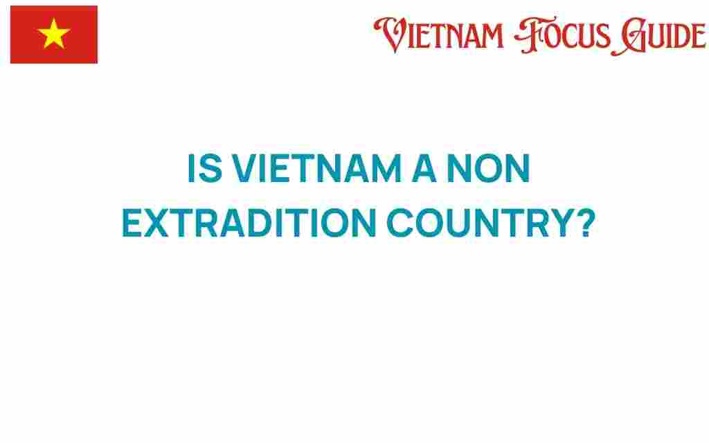 is-vietnam-a-non-extradition-country