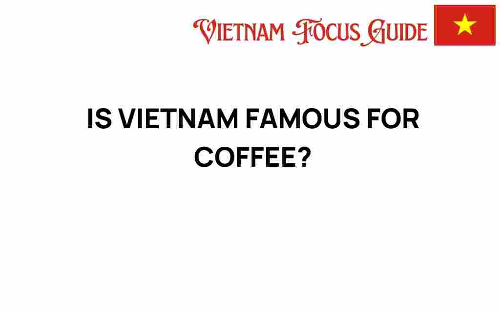 is-vietnam-famous-for-coffee