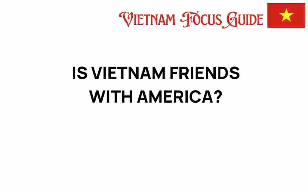 is-vietnam-friends-with-america