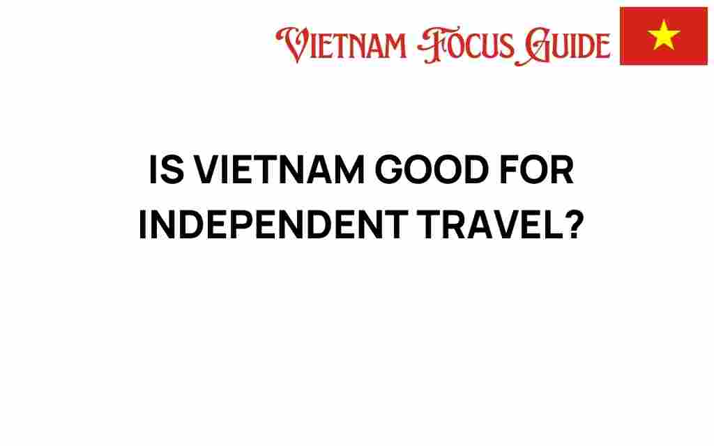 is-vietnam-good-for-independent-travel