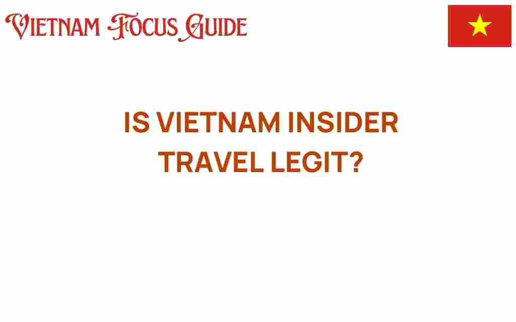 is-vietnam-insider-travel-legit