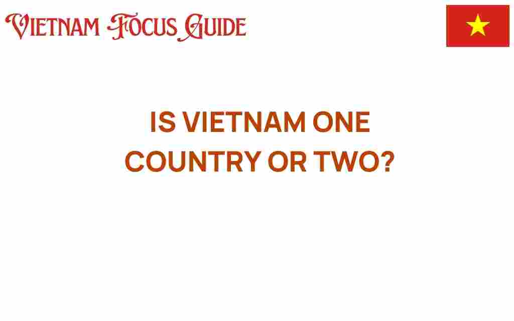 is-vietnam-one-country-or-two