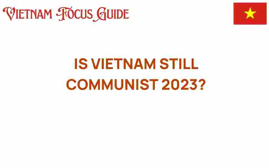 is-vietnam-still-communist-2023