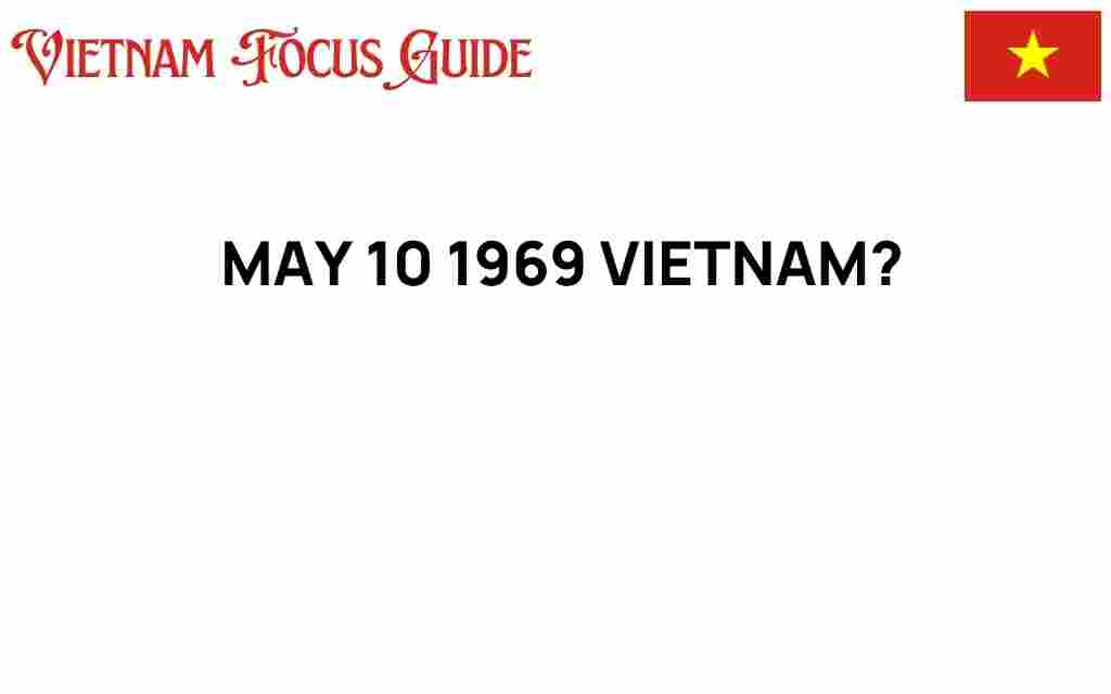 may-10-1969-vietnam-history