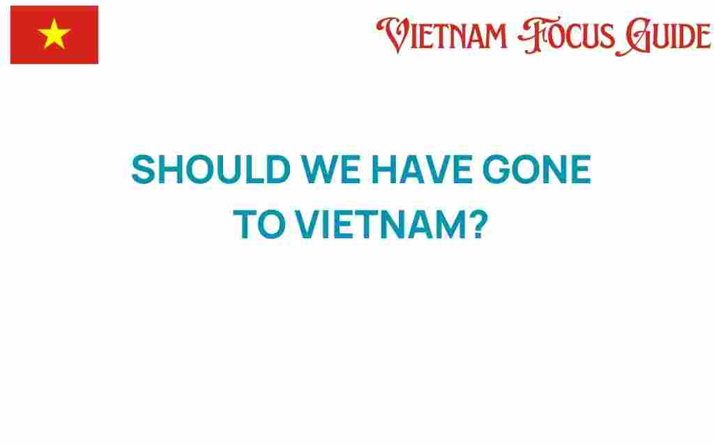 should-we-have-gone-to-vietnam