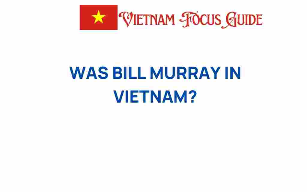 was-bill-murray-in-vietnam