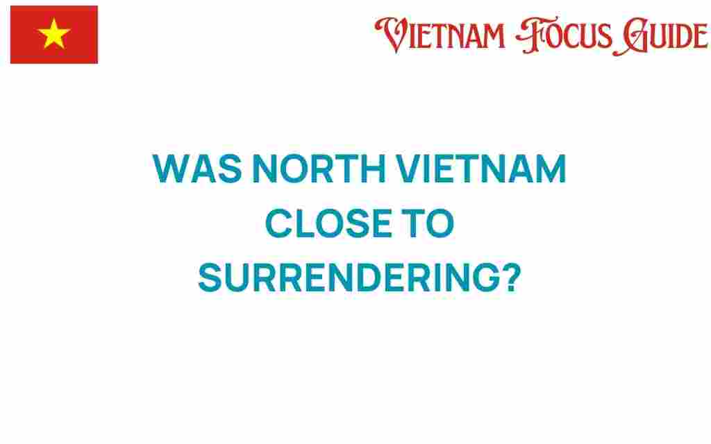 was-north-vietnam-close-to-surrendering