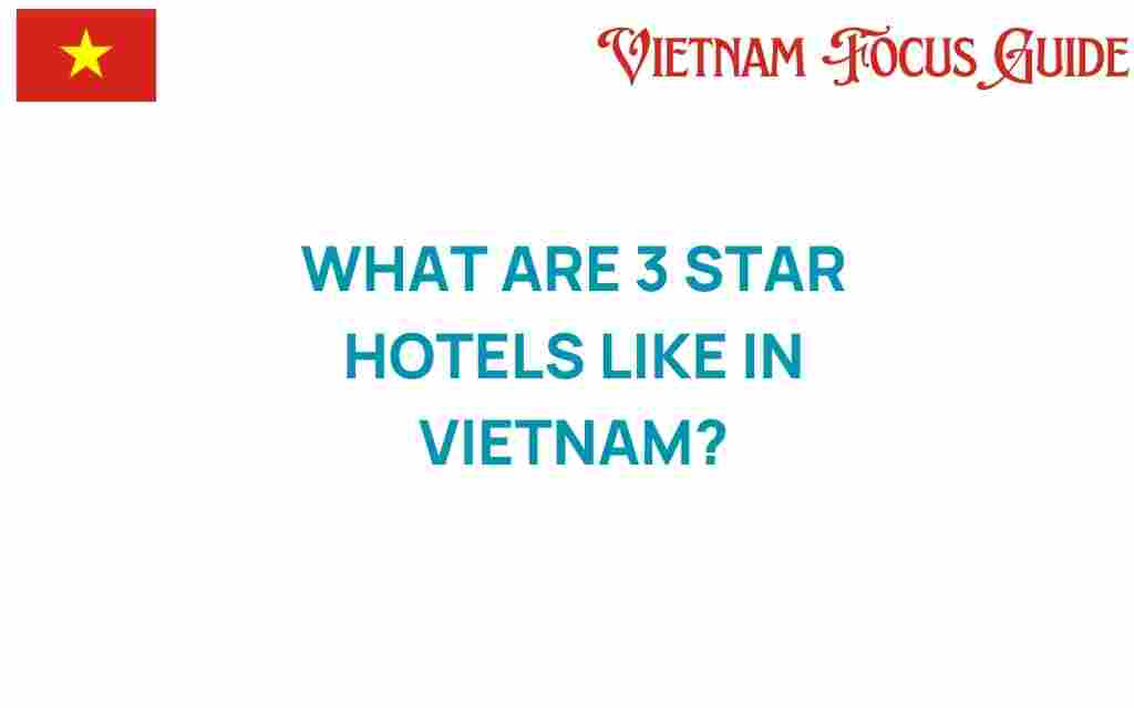 what-are-3-star-hotels-like-in-vietnam