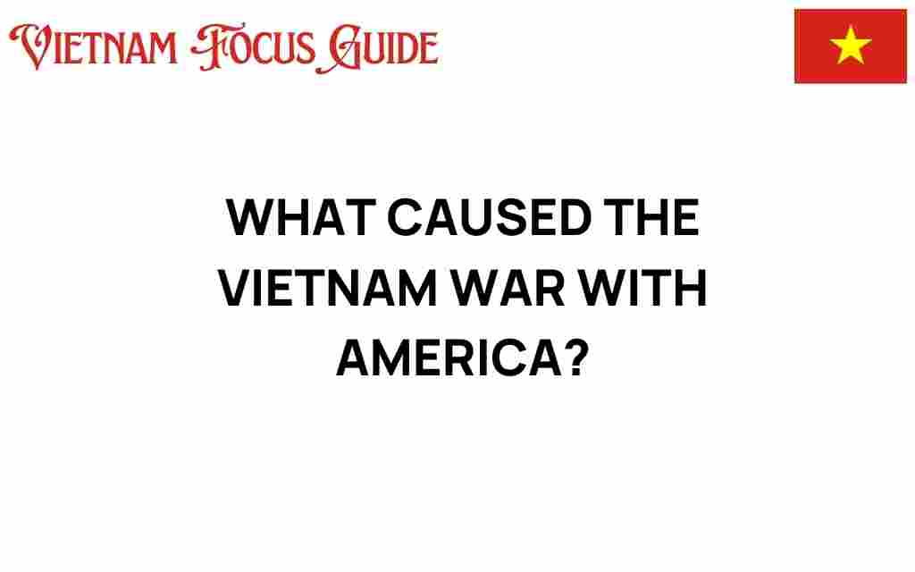 what-caused-the-vietnam-war-with-america