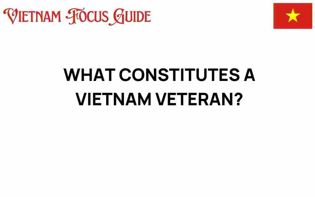 what-constitutes-a-vietnam-veteran