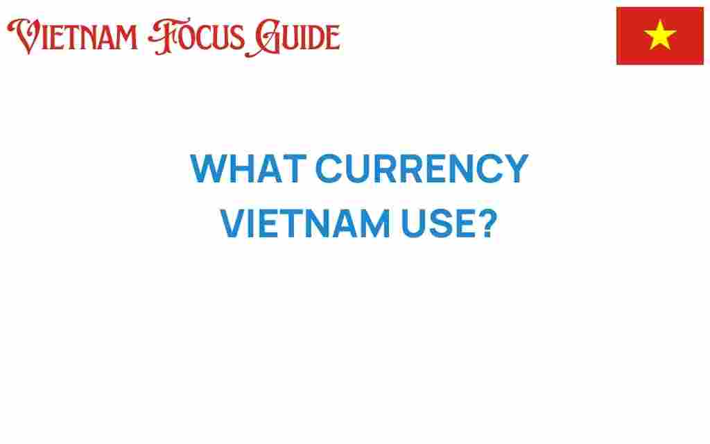 what-currency-vietnam-use