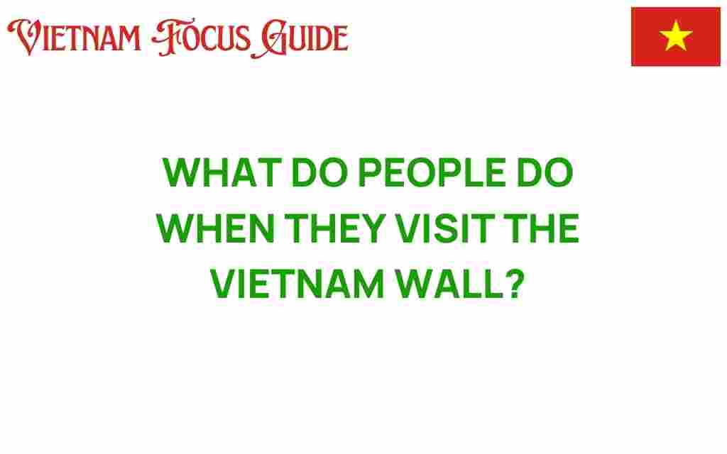 what-do-people-do-vietnam-wall