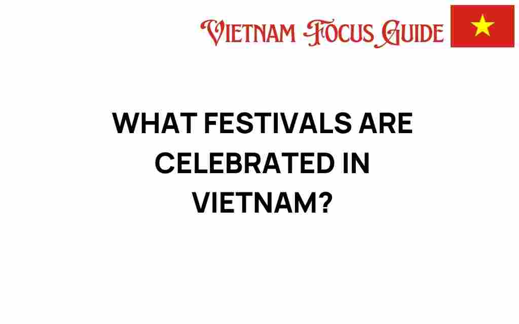 discover-vibrant-festivals-celebrated-vietnam