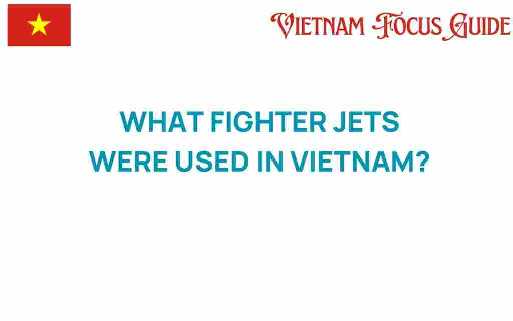 fighter-jets-used-in-vietnam