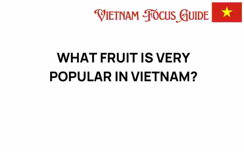 what-fruit-captivates-vietnam