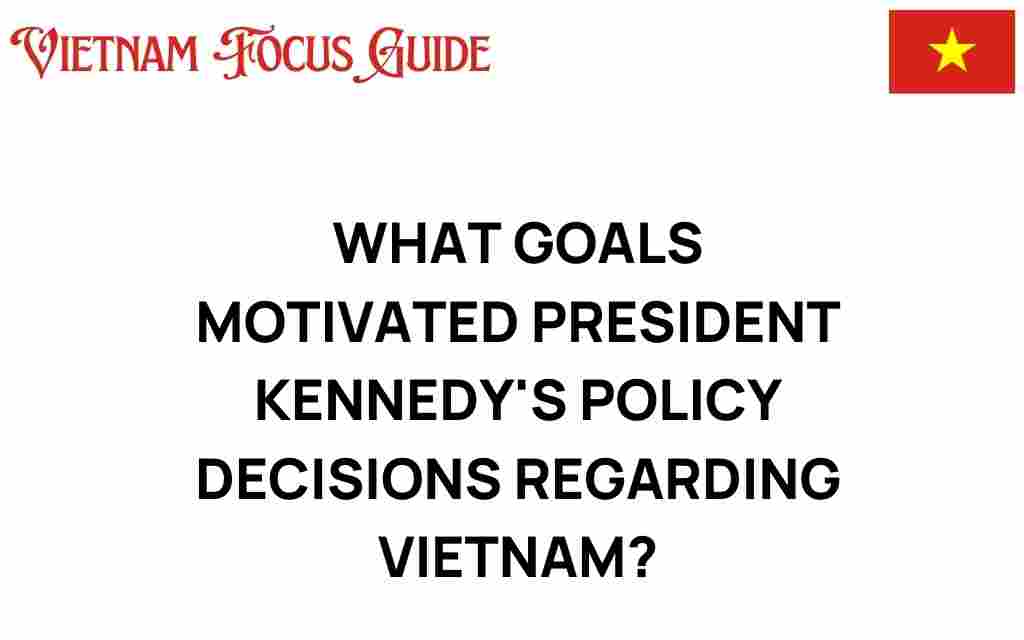 unraveling-goals-kennedy-vietnam-policies