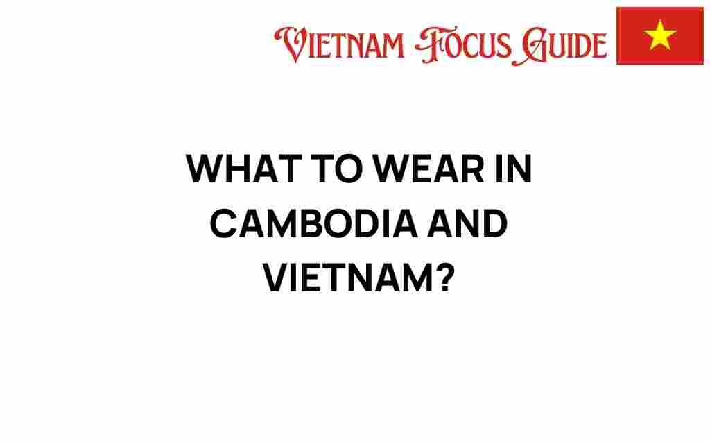 what-to-wear-in-cambodia-and-vietnam