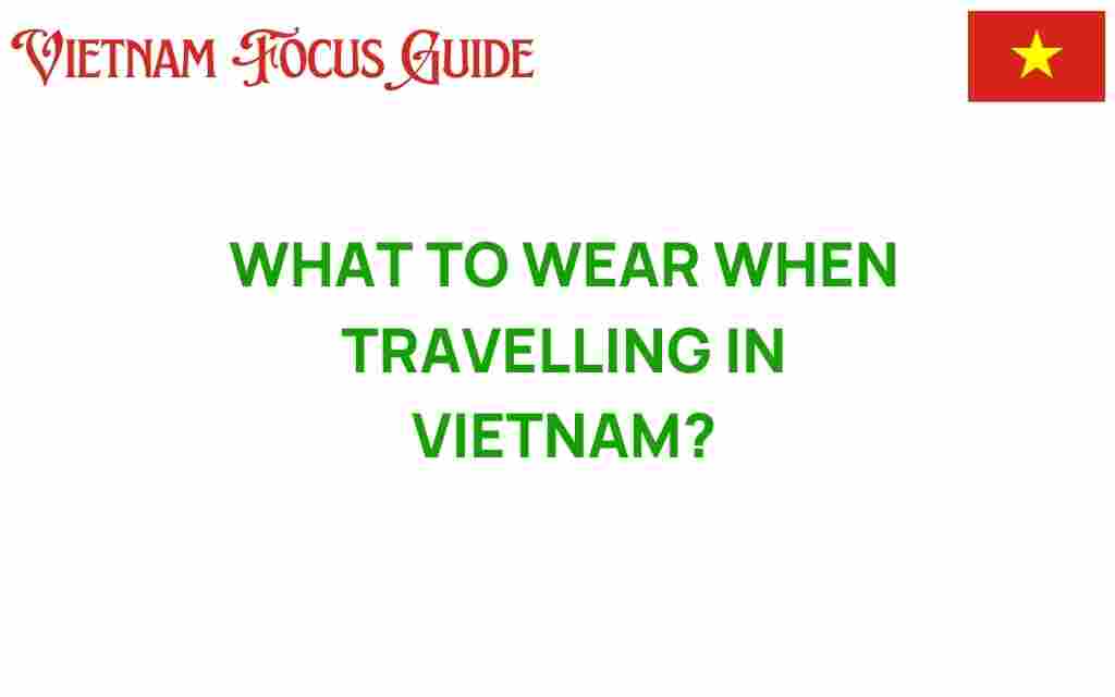 what-to-wear-when-travelling-in-vietnam