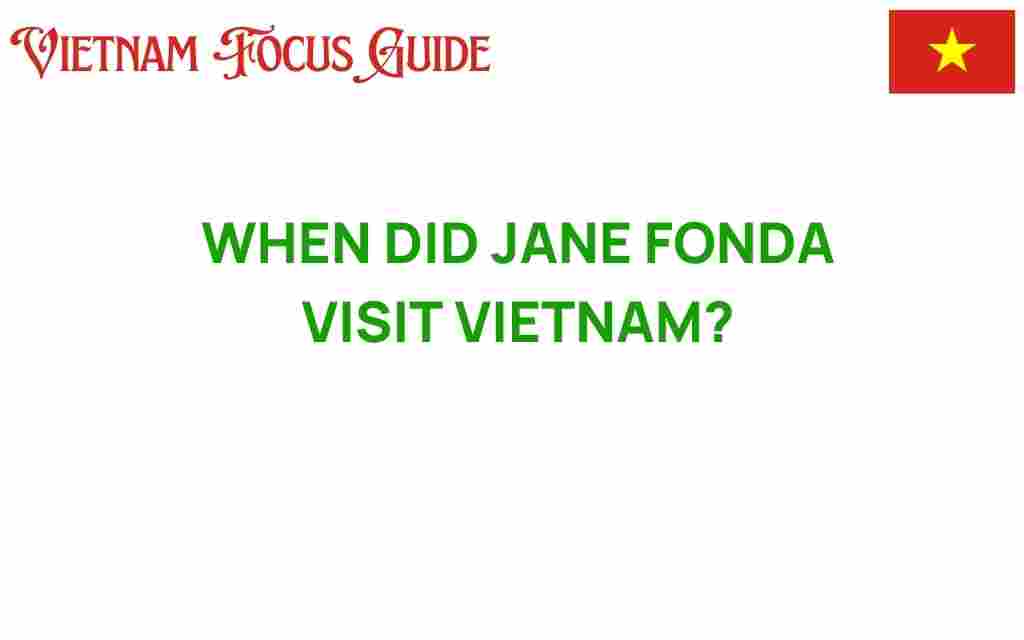 when-did-jane-fonda-visit-vietnam