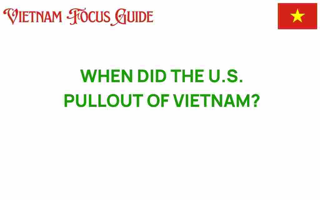 when-did-us-pullout-of-vietnam