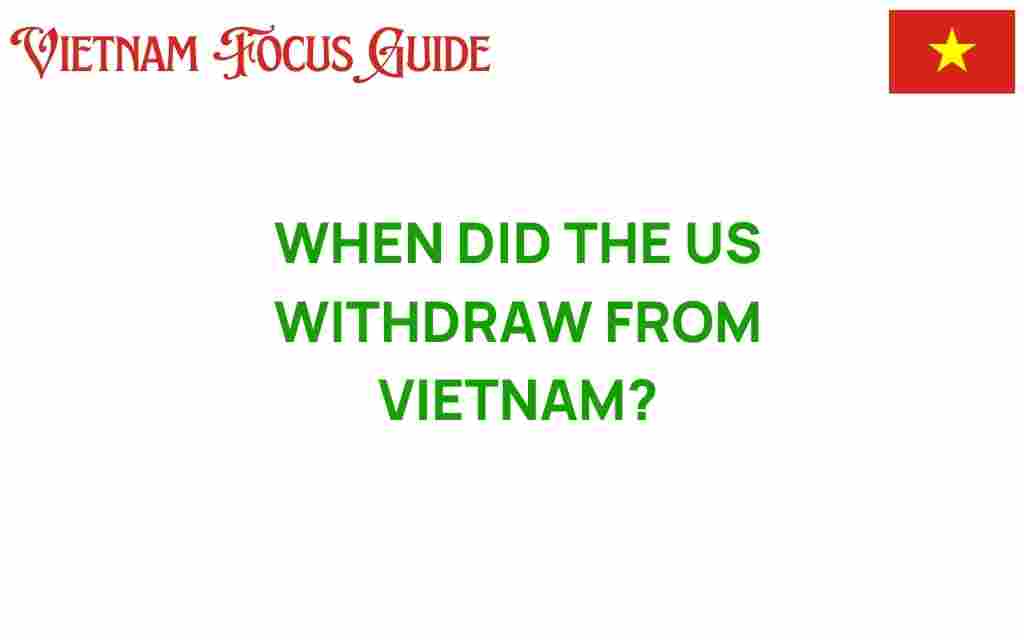 when-did-the-us-withdraw-from-vietnam