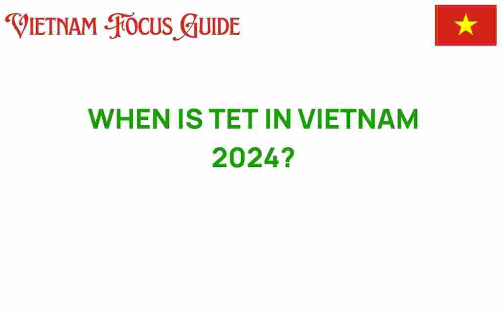 when-is-tet-in-vietnam-2024