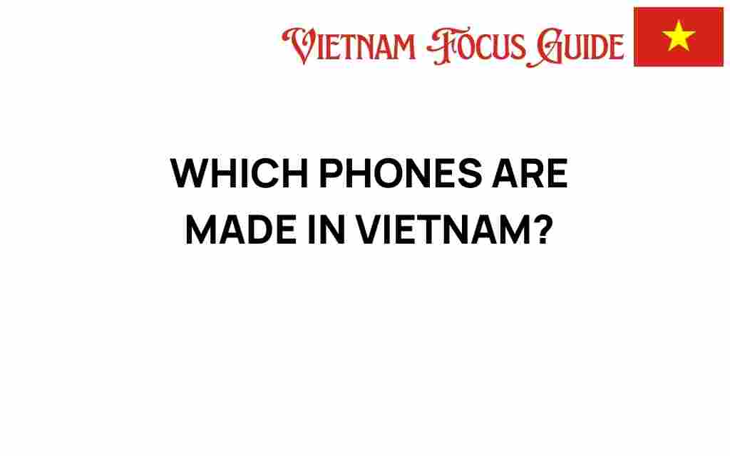 which-phones-are-made-in-vietnam