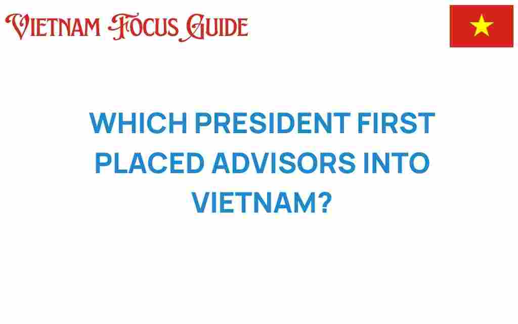 first-president-advisors-vietnam