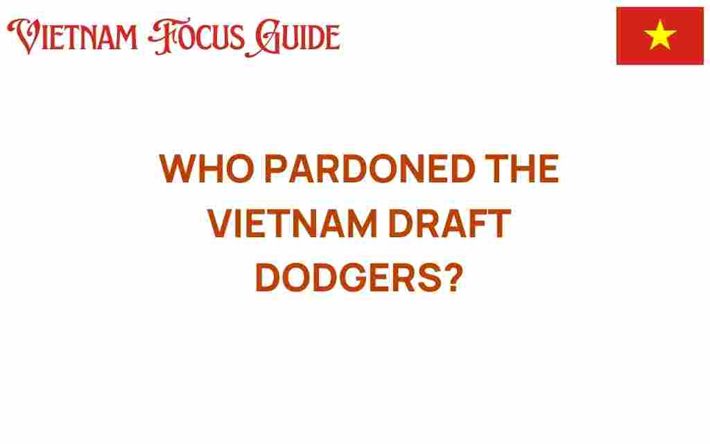 who-pardoned-vietnam-draft-dodgers