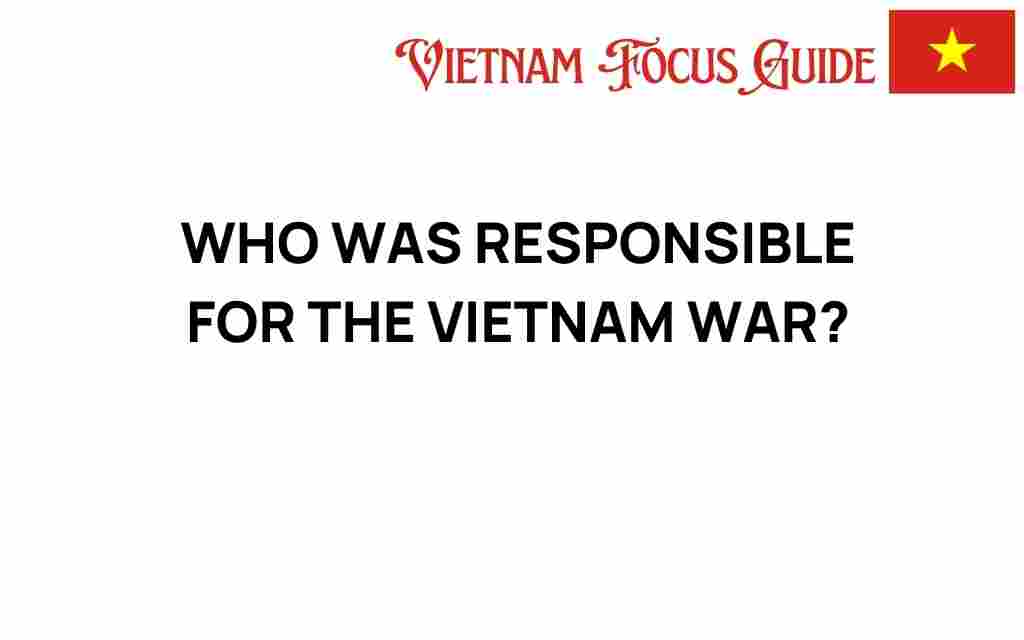 who-was-responsible-for-the-vietnam-war