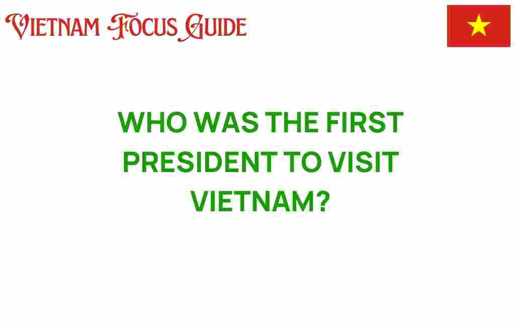 first-president-to-visit-vietnam