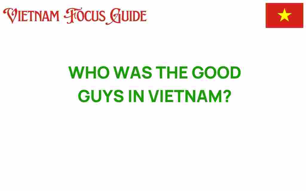 who-were-the-good-guys-in-vietnam