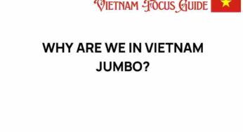 Exploring the Intriguing Reasons Behind Our Presence in Vietnam Jumbo