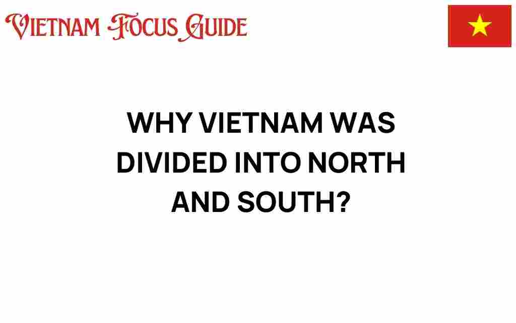 why-vietnam-was-divided-into-north-and-south